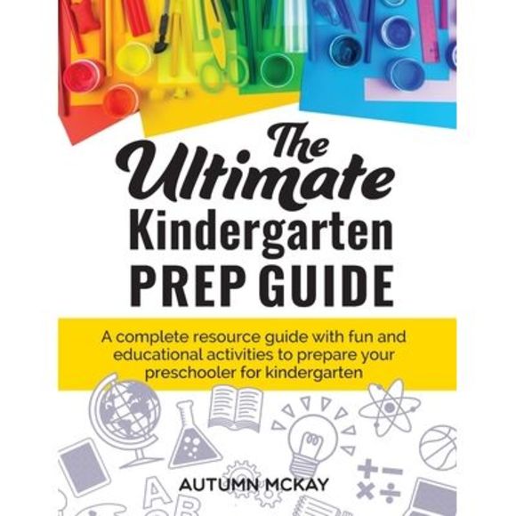The Ultimate Kindergarten Prep Guide: A complete resource guide with fun and edu - Picture 1 of 1
